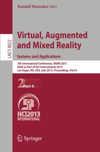 Virtual, Augmented and Mixed Reality: Systems and Applications: 5th International Conference, VAMR 2013, Held as Part of HCI International 2013, Las Vegas, NV, USA, July 21-26, 2013, Proceedings, Part II (Lecture Notes in Computer Science)