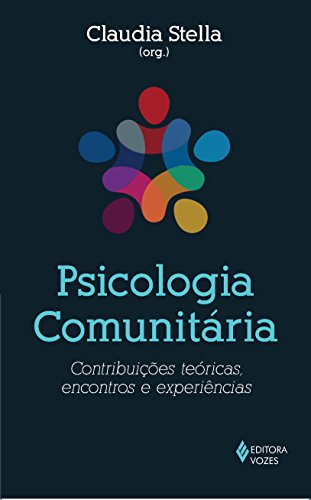 Psicologia comunitária: Contribuições teóricas, encontros e experiências