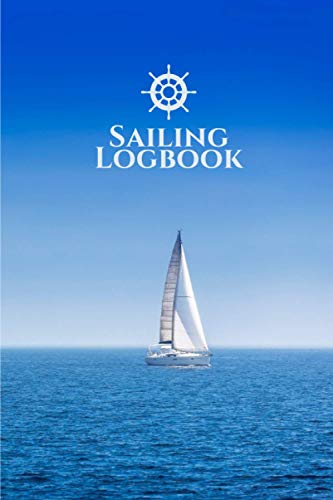 Sailing Logbook: Logbook for Cruising Under Sail, Sailors Log Book for Boat Trips, Navigation and Nautical Writing