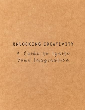 Unlocking Creativity: A Guide to Ignite Your Imagination: MUSTAFA, Mr ...