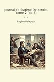  Journal de Eugène Delacroix, Tome 2 (de 3)