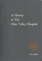 A History of the Ohio Valley Hospital, Steubenville, Ohio, 1912-1962 B0006EXDDG Book Cover