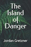 The Island of Danger 107831666X Book Cover