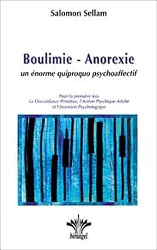 Boulimie-Anorexie: Un énorme quiproquo psychoaffectif