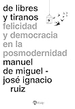  De libres y tiranos: Felicidad y democracia en la posmodernidad (Fuera de colección) (Spanish Edition)