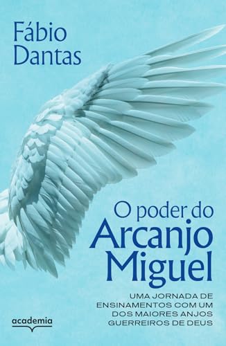 O poder do Arcanjo Miguel: Uma jornada de ensinamentos com um dos maiores anjos guerreiros de Deus