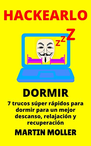 Hackearlo Dormir 7 Trucos Super Rapidos Para Dormir Para Un Mejor Descanso Relajacion Y Recuperacion Spanish Edition Kindle Edition By Moller Martin Health Fitness Dieting Kindle Ebooks Amazon Com spanish edition kindle edition