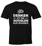 MoonWorks Denken ist wie Googeln nur krasser Herren T-Shirt Fun-Shirt Schwarz S
