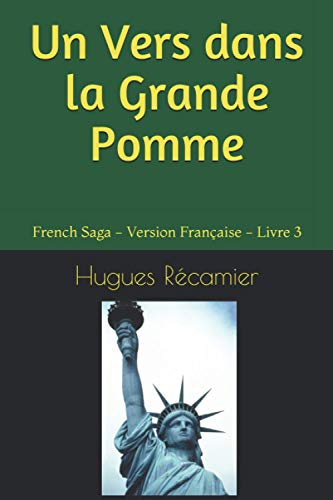 Un Vers dans la Grande Pomme: French Saga - Version Française - Livre 3 (French Saga (En Français)) (French Edition)
