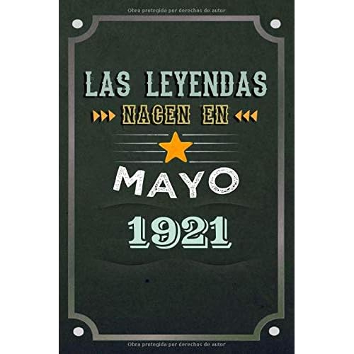 Las leyendas nacen en Mayo 1921: REGALO DE CUMPLEAÑOS, NACIDOS EN LOS AÑOS 1921 Regalos Creativos Cuaderno forrado Diario 15.24 x 22.86 cm CUADERNO DE ... CUADERNO DE NOTAS, REGALOS PERSONALIZADOS