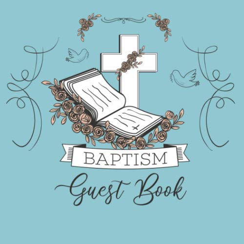 Baptism Guest Book: Keepsake Baby Book For Family and Friends to Leave Signatures, Notes, Comments and Wishes