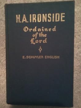 H A Ironside: Ordained Of The Lord