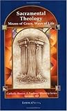By Kurt Stasiak - Sacramental Theology: Means of Grace, Ways of Life (Catholic Basics) (Revised edition) (4.1.2003)