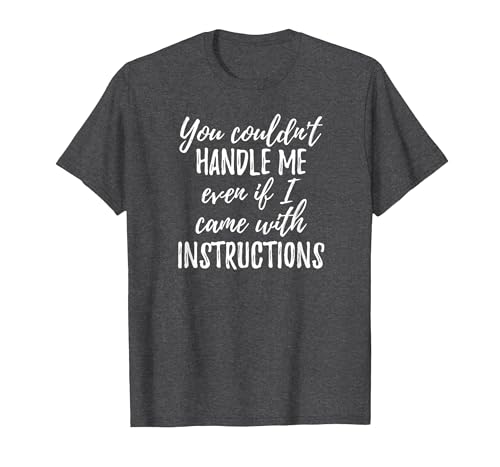 You Couldn't Handle me Funny Women Quotes T-Shirt, Men, Dark Heather Grey, 4X-Large