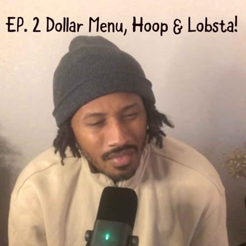 Ep2. Dollar Menu, Hoop & Lobsta!