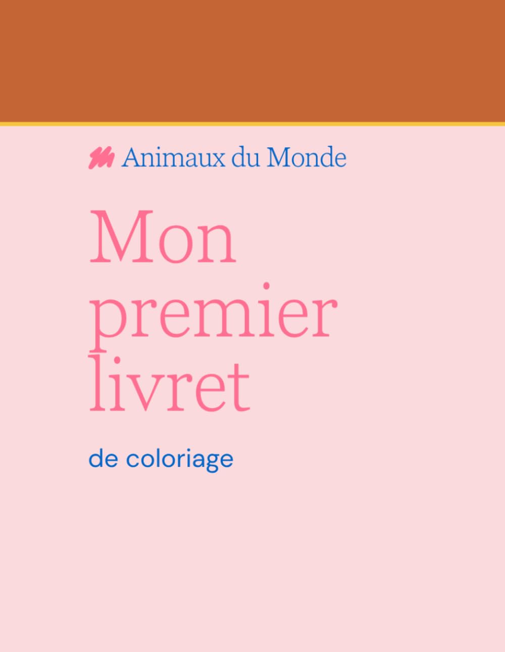 Animaux du Monde — Mon premier livret de coloriage: 25 pages à colorier pour enfants de 3 à 5 ans