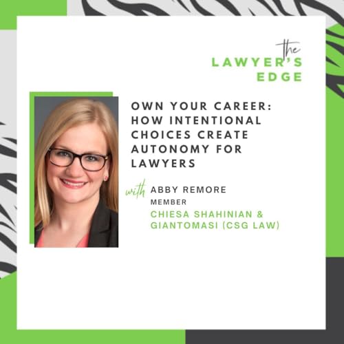 Abby Remore | Own Your Career: How Intentional Choices Create Autonomy for Lawyers