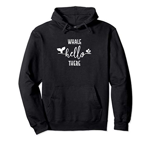 Whale Hello There Funny Ocean Life Water Pun Pullover Hoodie