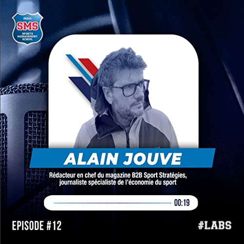 #12 - Alain Jouve - R&eacute;dacteur en chef du magazine Sport Strat&eacute;gies