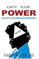 Own Your Power:The Steps To A Conscious Awakening: The Steps To A Conscious Awakening 1542629489 Book Cover