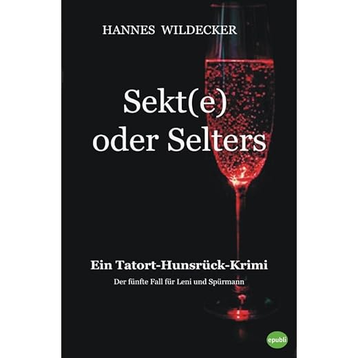Tatort Hunsrück / Sekt(e) oder Selters: Ein Hunsrück-Krimi