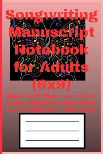 Songwriting Manuscript Notebook for Adults (6x9): Music Staff Paper Journal for Lyrics, Melodies, Chord Ideas and Composition | 