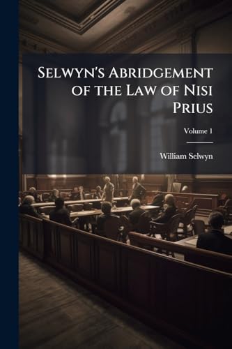 Selwyn's Abridgement of the Law of Nisi Prius; Volume 1