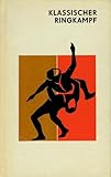  Klassischer Ringkampf. Lehrbuch für Fortgeschrittene