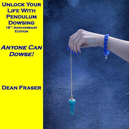 Unlock Your Life with Pendulum Dowsing: 18th Anniversary Edition cover art