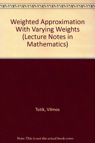 Weighted Approximation With Varying Weights (Lecture Notes in Mathematics) view 2
