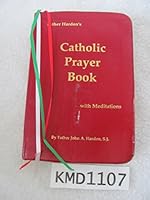 Father Hardon's Catholic Prayer Book: With Meditations 0967298903 Book Cover