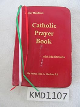 Hardcover Father Hardon's Catholic Prayer Book: With Meditations Book