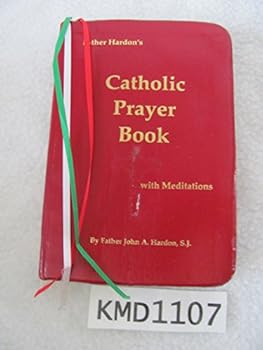 Hardcover Father Hardon's Catholic Prayer Book: With Meditations Book