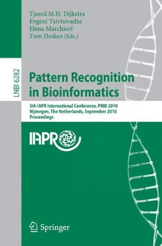  [(Pattern Recognition in Bioinformatics: 5th IAPR International Conference, PRIB 2010, Nijmegen, The Netherlands, September 22-24, 2010. Proceedings )] [Author: Tjeerd M.H. Dijkstra] [Oct-2010]