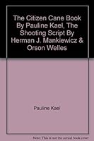 The Citizen Cane Book By Pauline Kael, The Shooting Script By Herman J. Mankiewicz & Orson Welles B006JFWKMG Book Cover