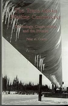 Hardcover The Trans-Alaska Pipeline Controversy: Technology, Conservation and the Frontier Book