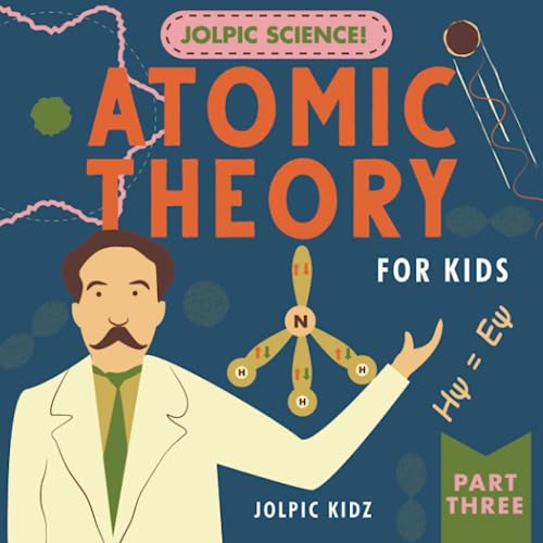 Jolpic Science! Atomic Theory for Kids Part Three: Wave-Particle Duality, Uncertainty Principle, Orbital Shapes and Chemical Bonding