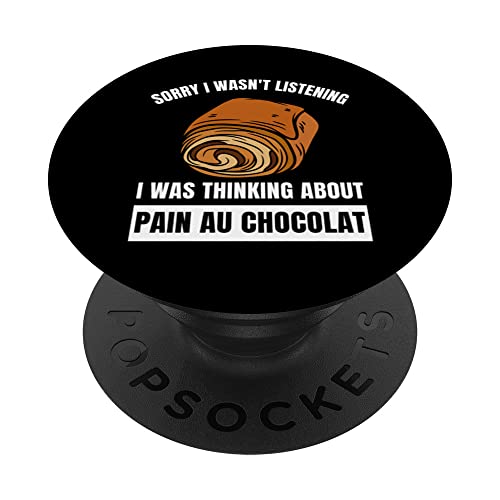 Sorry Wasn't Listening Thinking About Pain Au Chocolat PopSockets Swappable PopGrip, Black