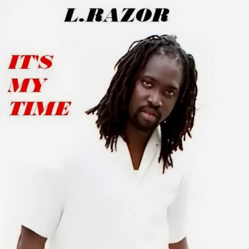 L Razor Amazon.com: It's My Time : L.Razor: Digital Music