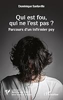 Qui est fou, qui ne l’est pas ?: Parcours d’un infirmier psy (Récits de Vie) (French Edition) 2336519313 Book Cover