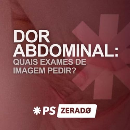 Dor abdominal no plantão: qual exame de imagem pedir? Podcast Por  arte de portada