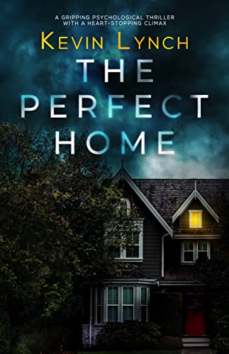 The Perfect Home: A gripping psychological thriller with a heart-stopping climax (English Edition)