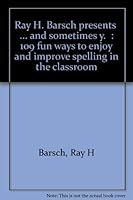 Ray H. Barsch presents "... and sometimes y.": 109 fun ways to enjoy and improve spelling in the classroom B0006CG3GM Book Cover