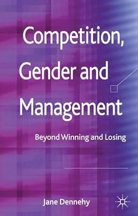 Competition, Gender and Management: Beyond Winning and Losing 2012th Edition book cover