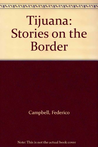 Tijuana: Stories on the Border 0520089464 Book Cover