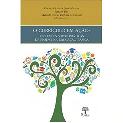 O Currículo em Ação. Reflexões Sobre Práticas de Ensino na Educação Básica