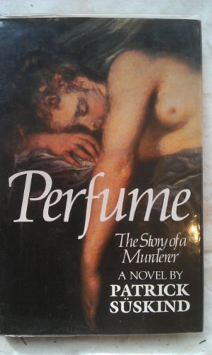 Perfume: The Story of a Murderer by Patrick Suskind (1986-09-08)