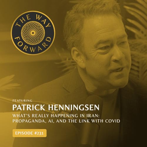 Ep 231: What&rsquo;s Really Happening in Iran: Propaganda, AI, and the Link with COVID with Patrick Henningsen