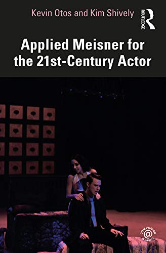 Applied Meisner for the 21st-Century Actor apprenez à jouer juste sans stress
