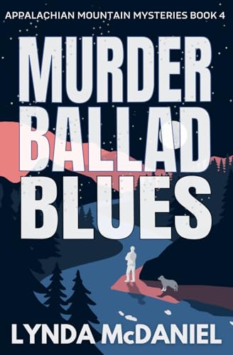 Murder Ballad Blues: A Mystery Novel (Appalachian Mountain Mysteries)